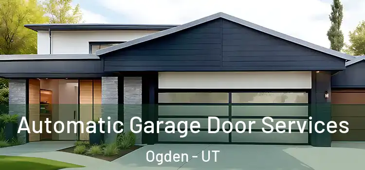  Automatic Garage Door Services Ogden - UT