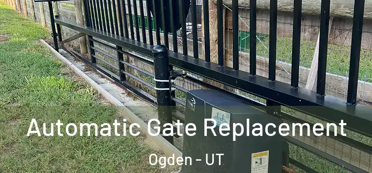 Automatic Gate Replacement Ogden - UT