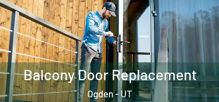  Balcony Door Replacement Ogden - UT
