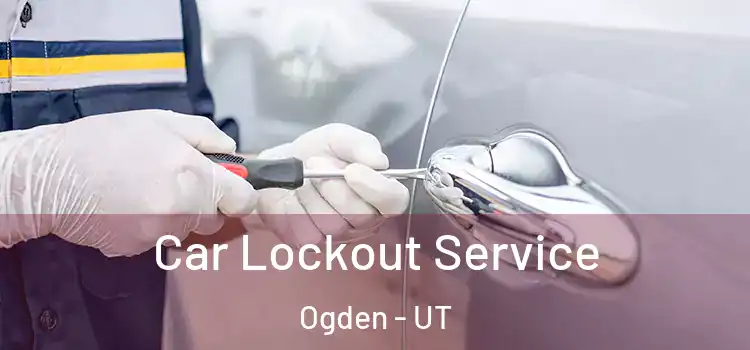  Car Lockout Service Ogden - UT