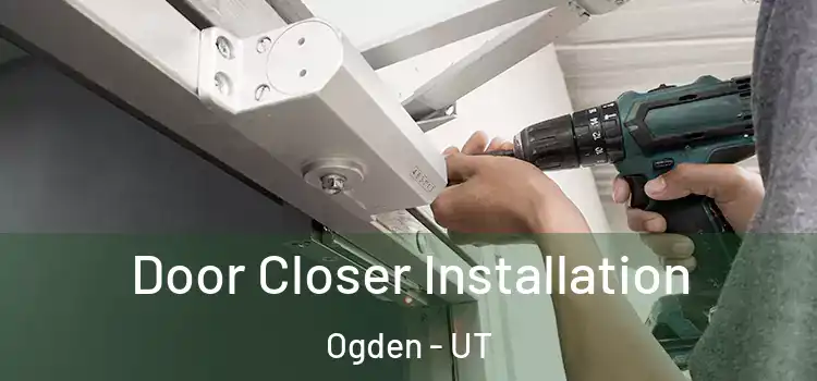  Door Closer Installation Ogden - UT
