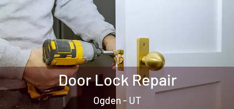  Door Lock Repair Ogden - UT