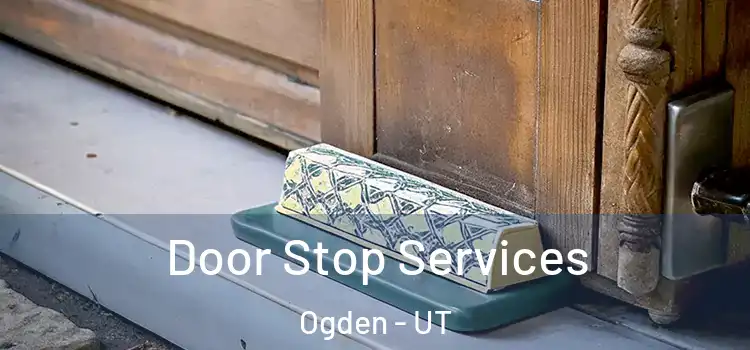  Door Stop Services Ogden - UT