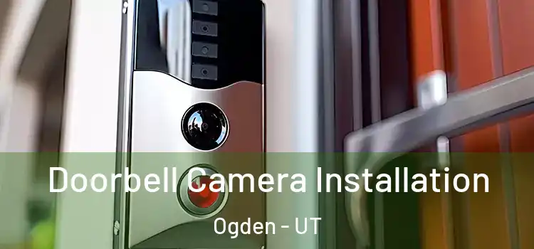  Doorbell Camera Installation Ogden - UT