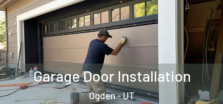  Garage Door Installation Ogden - UT