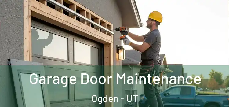  Garage Door Maintenance Ogden - UT