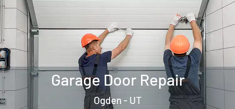  Garage Door Repair Ogden - UT