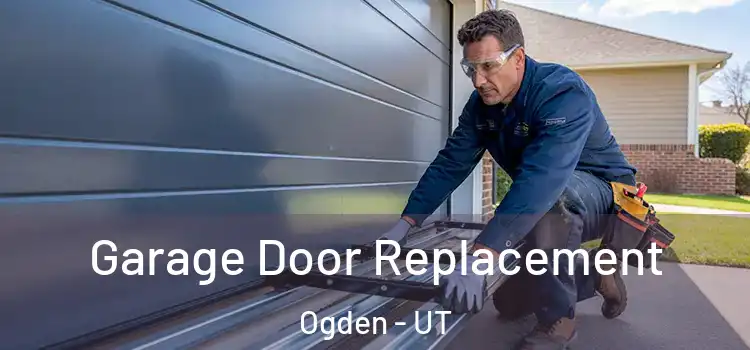  Garage Door Replacement Ogden - UT