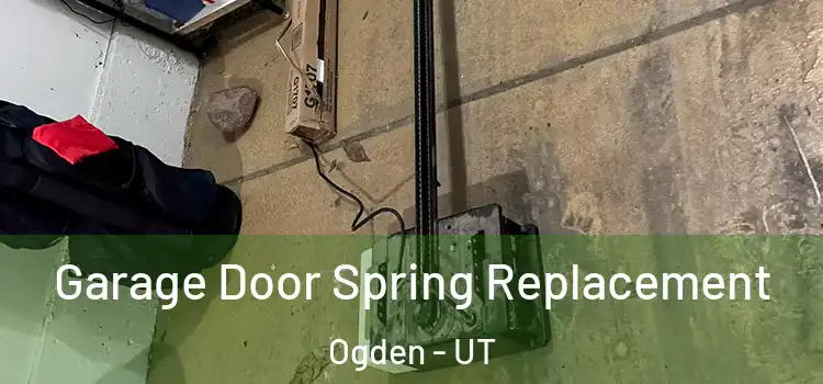  Garage Door Spring Replacement Ogden - UT