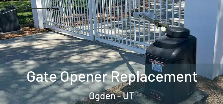  Gate Opener Replacement Ogden - UT