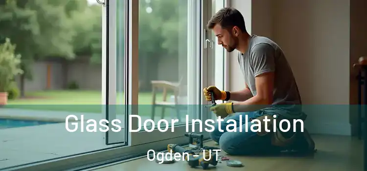 Glass Door Installation Ogden - UT