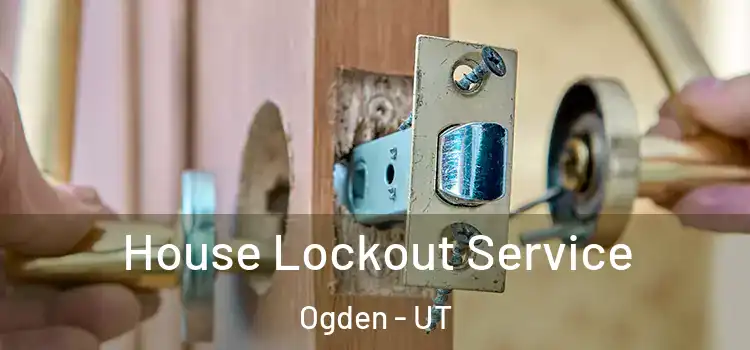  House Lockout Service Ogden - UT