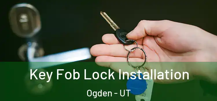  Key Fob Lock Installation Ogden - UT