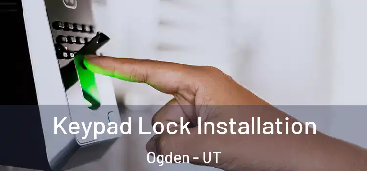  Keypad Lock Installation Ogden - UT