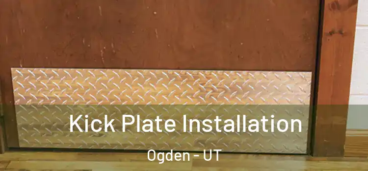 Kick Plate Installation Ogden - UT