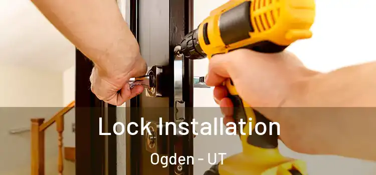 Lock Installation Ogden - UT