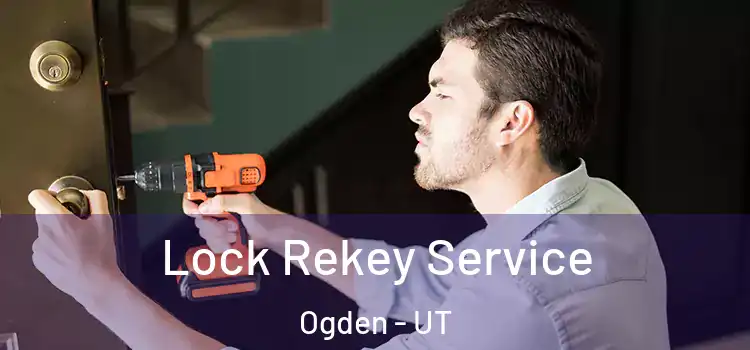  Lock Rekey Service Ogden - UT