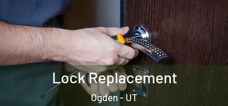  Lock Replacement Ogden - UT