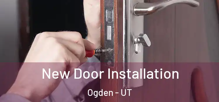 New Door Installation Ogden - UT