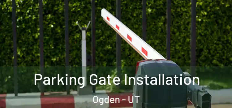 Parking Gate Installation Ogden - UT
