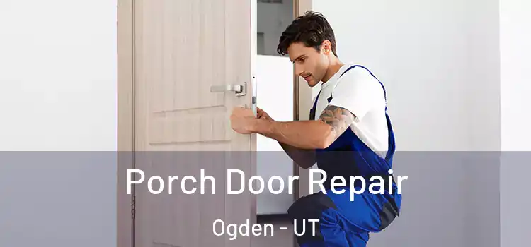  Porch Door Repair Ogden - UT