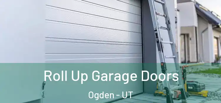  Roll Up Garage Doors Ogden - UT