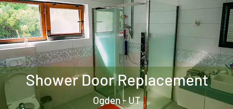 Shower Door Replacement Ogden - UT