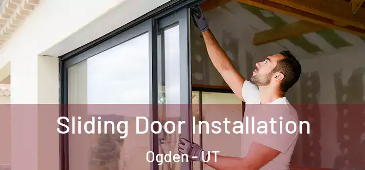 Sliding Door Installation Ogden - UT